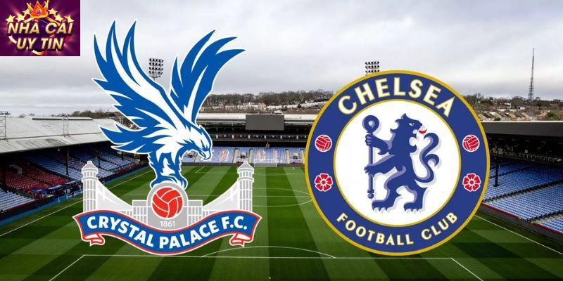 Crystal Palace vs Chelsea Những Yếu Tố Quyết Định Kết Quả Trận Đấu